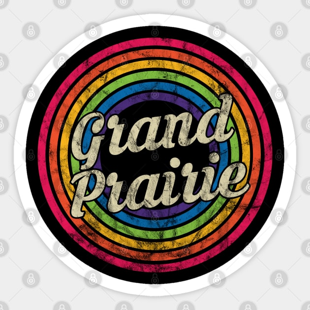 Grand Prairie - Retro Rainbow Faded-Style Sticker by MaydenArt